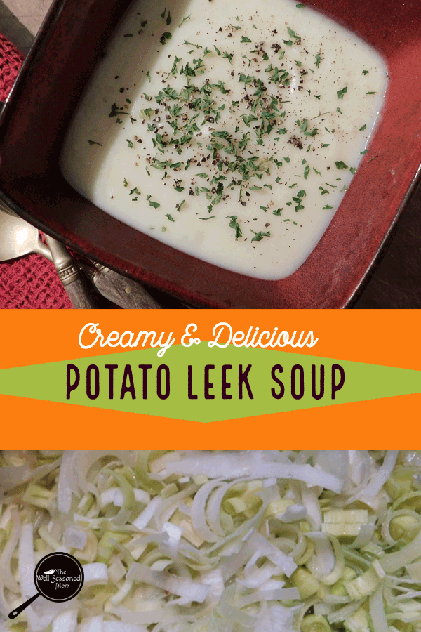 Creamy Potato Leek Soup - The Well Seasoned Mom