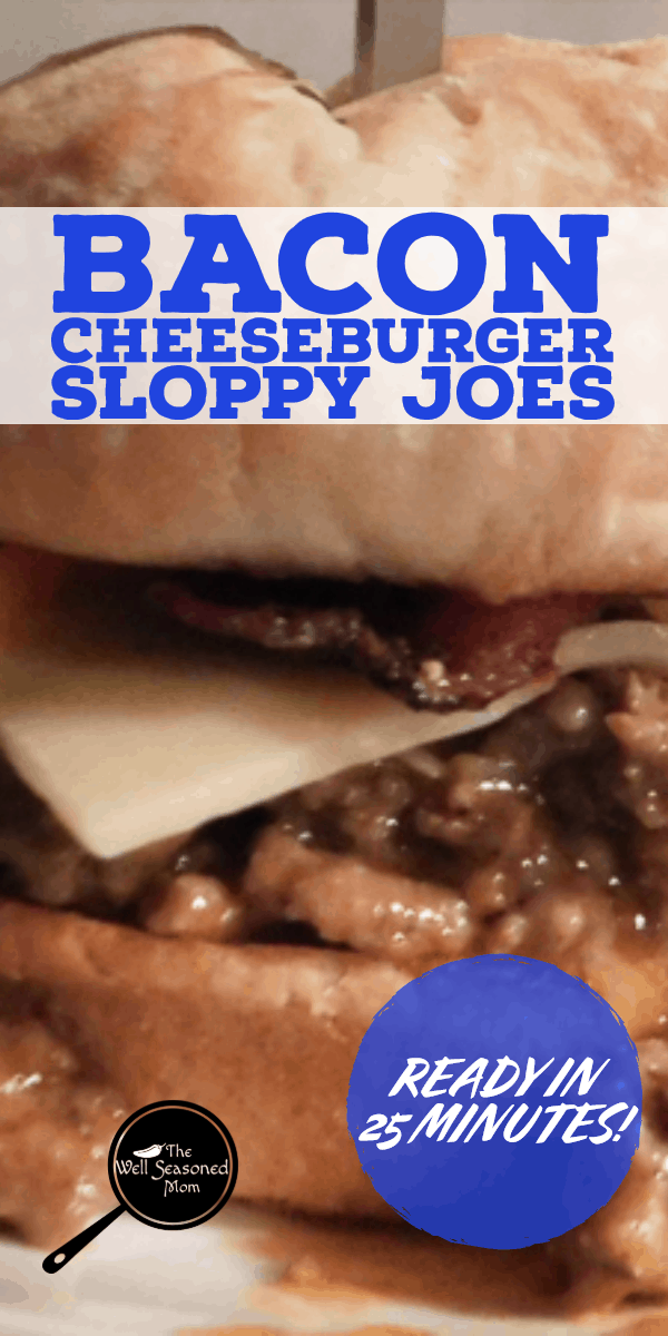 Bacon Cheeseburger Sloppy Joes - The Well Seasoned Mom