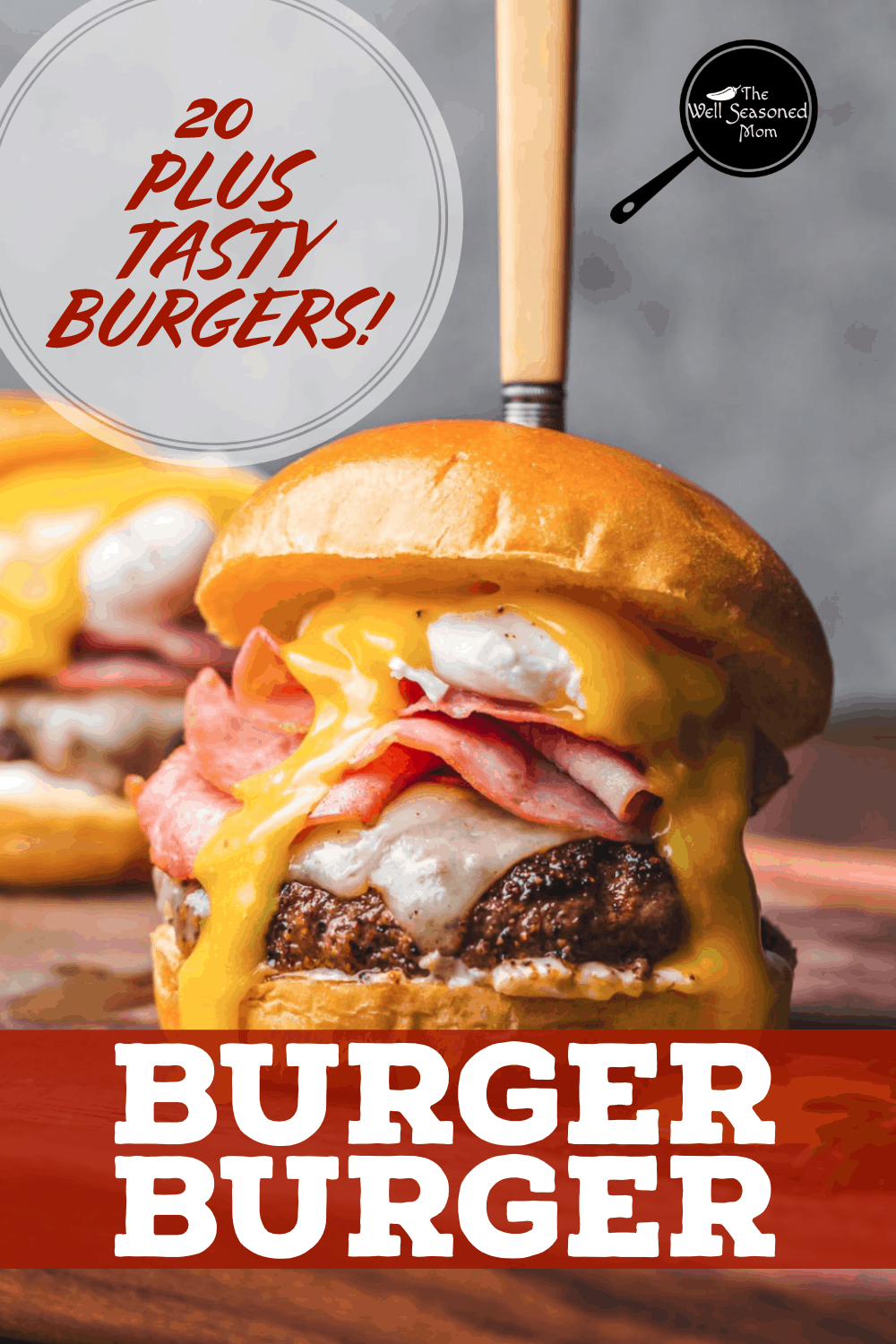 20 Plus Beautiful Burgers - The Well Seasoned Mom