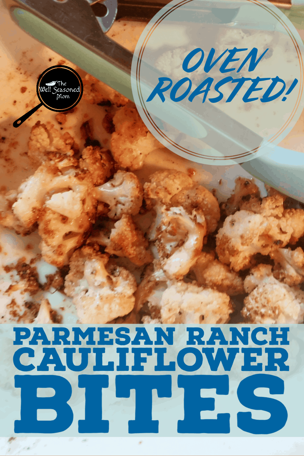 Parmesan Ranch Cauliflower Bites (NRR!) - The Well Seasoned Mom