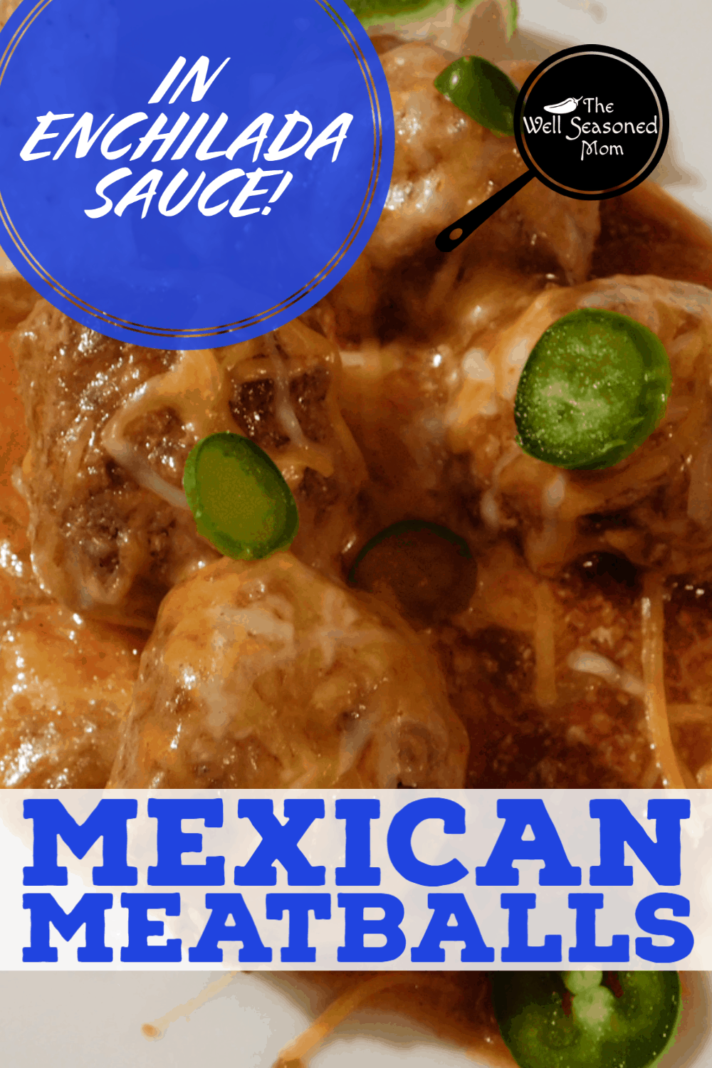 Cheesy Mexican Meatballs in Enchilada Sauce - The Well Seasoned Mom